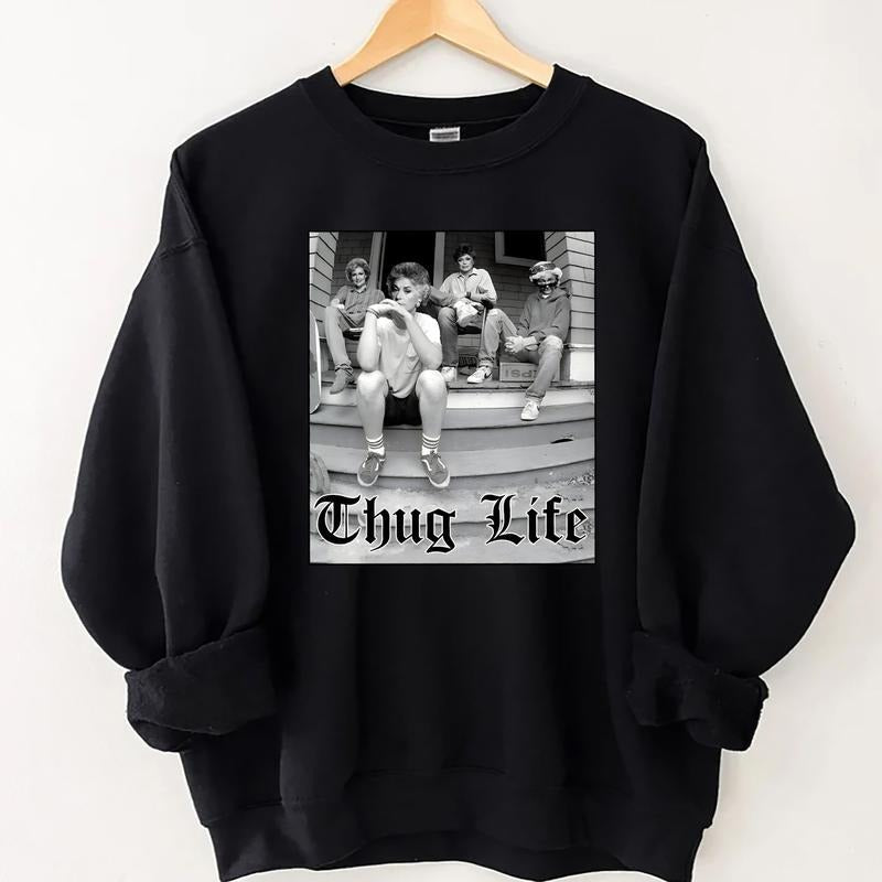 Golden Girls Thug Life Shirt, The Golden Girls Fan Shirt, Golden Girls Lover Gift, 80s TV Sitcom Hoodie, Sweatshirt