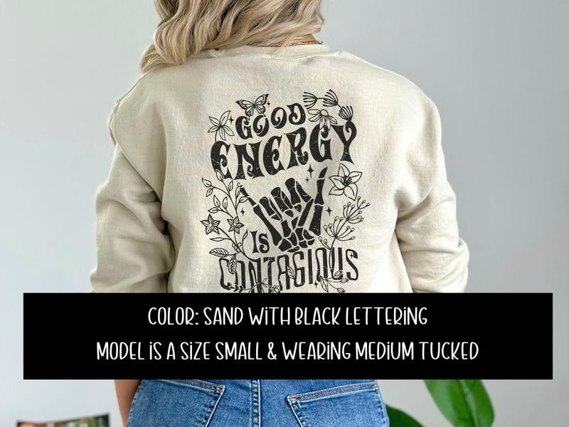 Good Energy is Contagious Sweatshirt T-Shirts, Hoodie | TeeBloomCo.com