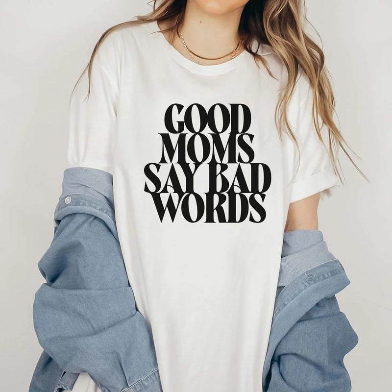 Good Moms Say Bad Words Shirt, Funny Mom Tshirt, Gift For Mom, Mothers Day Gift, Shirt For Women, Unisex Short Sleeve...