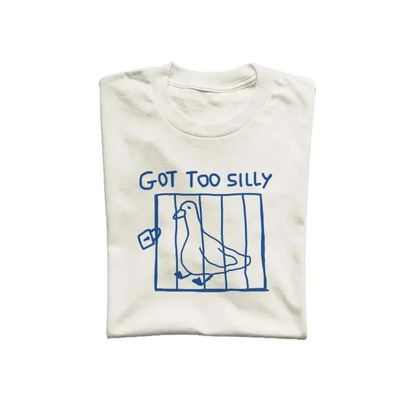 Got Too Silly Unisex T Shirt, Weird T-Shirt, Graphic Tee Hoodie, Sweatshirt | TeeBloomCo.com