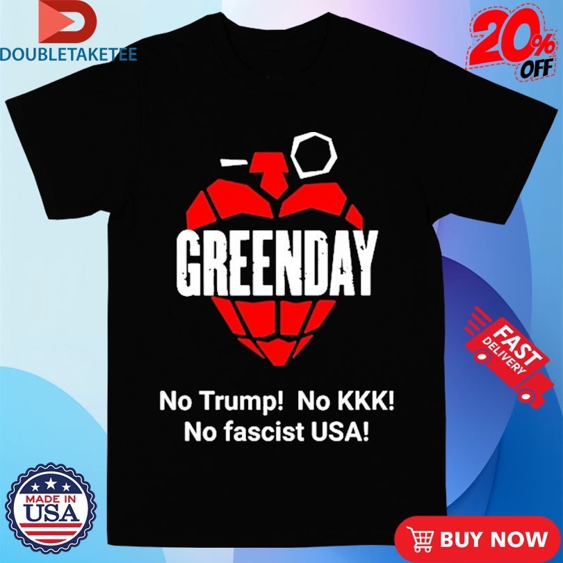 Green Day No Trump No Kkk No Fascist USA Shirts