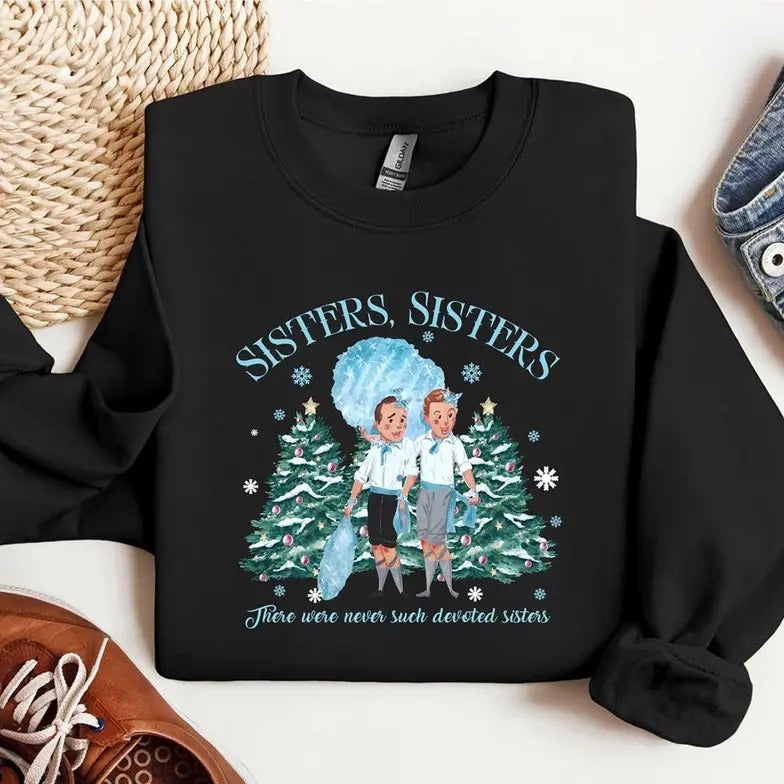 Groovy Sisters Sisters Shirt, White Christmas Movie Sweatshirt, There Were Never Such Devoted Sisters Sweatshirt,...