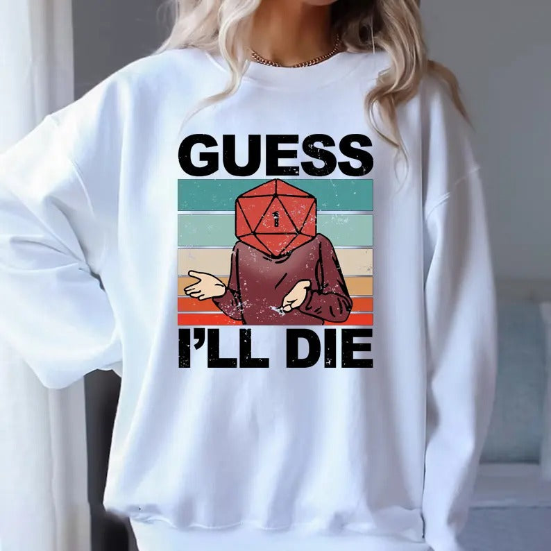 Guess I'll Die Sweatshirt, D&D Vintage T Shirt, 80s Gamer Shirt, Dungeons and Dragons Shirt, Dice DnD D20 Gaming Rpg D...