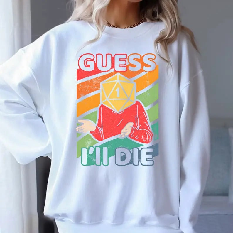 Guess I'll Die Sweatshirt, D&D Vintage T Shirt, 80s Gamer Shirt, Dungeons and Dragons Shirt, Dice DnD D20 Gaming Rpg D...