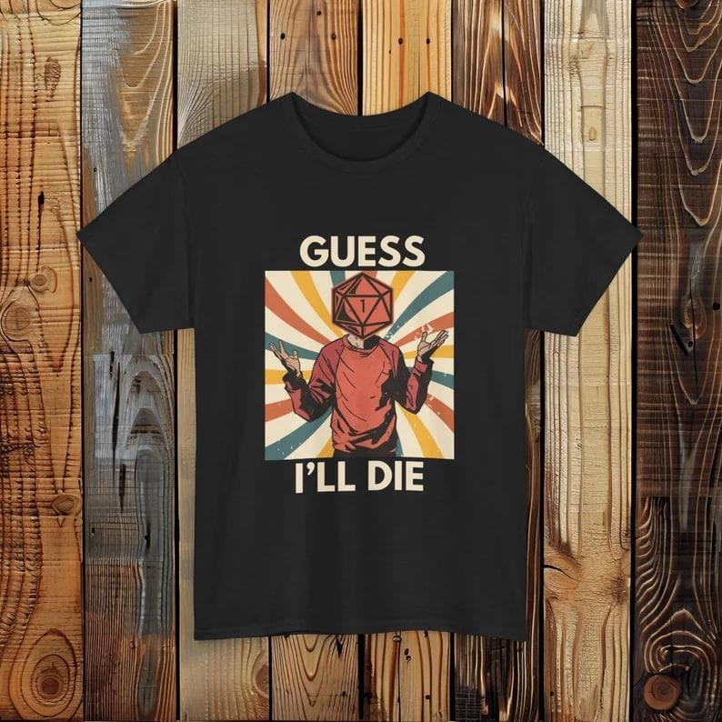 Guess I'll die dnd shirt, vintage dnd gaming shirt, dnd gift, dnd group shirt, dungeon master shirt, dungeons and ferrets...