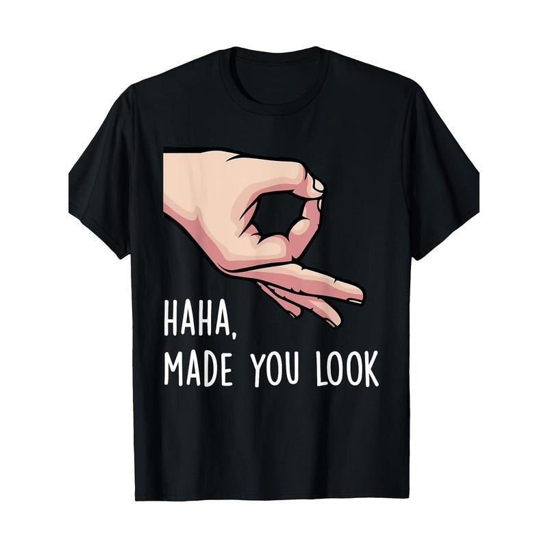 Haha Made You Look Funny Finger Circle Hand Game Gag Gift T-Shirt