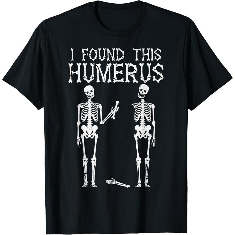 Halloween Skeleton I Found Humerus Funny Costume Men Women T-Shirt made in usa Hoodie, Sweatshirt | TeeBloomCo.com