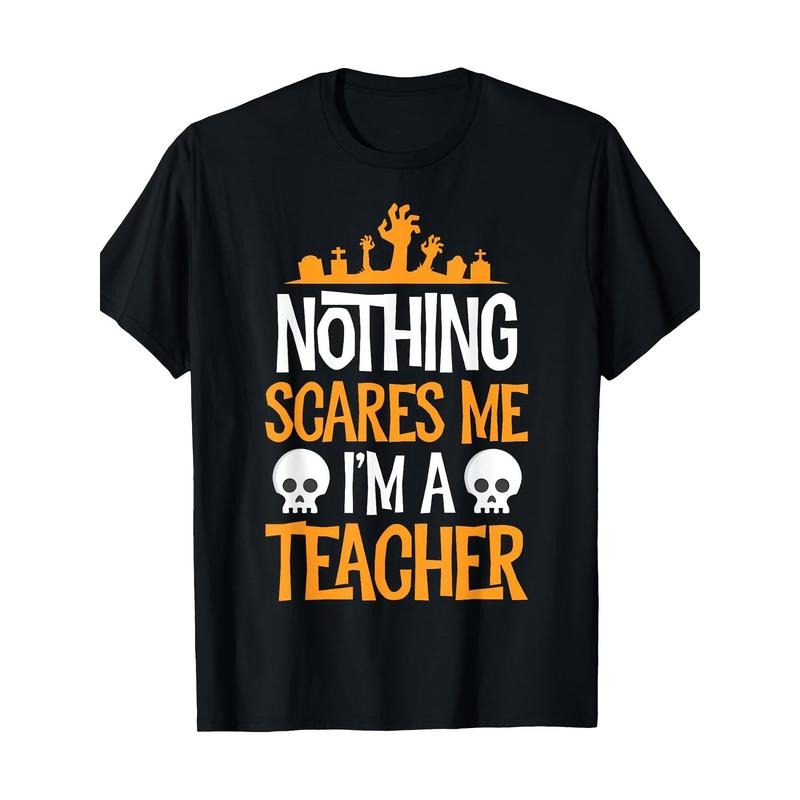 Halloween Teacher Nothing Scares Me Funny Women Men Teachers T-Shirt Made in USA Hoodie, Sweatshirt | TeeBloomCo.com
