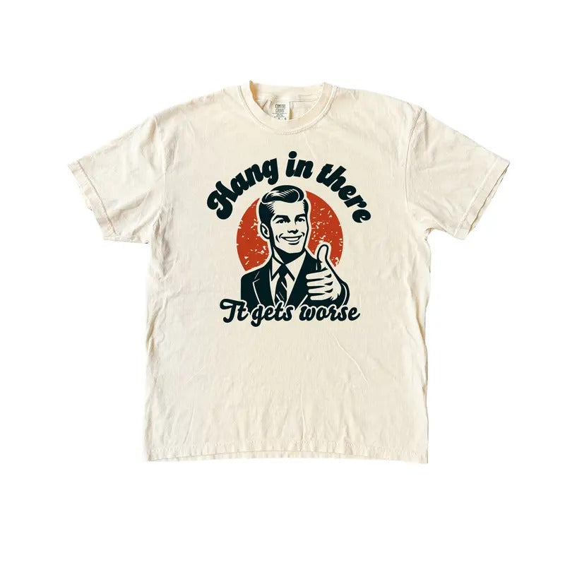 Hang In There Retro T Shirt, Funny  Vintage Comfort Colors T-Shirt Hoodie, Sweatshirt | TeeBloomCo.com