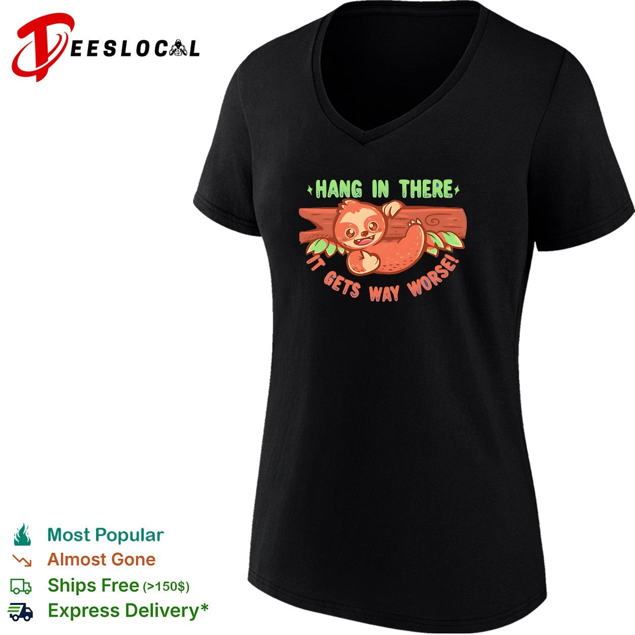Hang in there it gets way worse cute sloth on branch dark humor shirt
