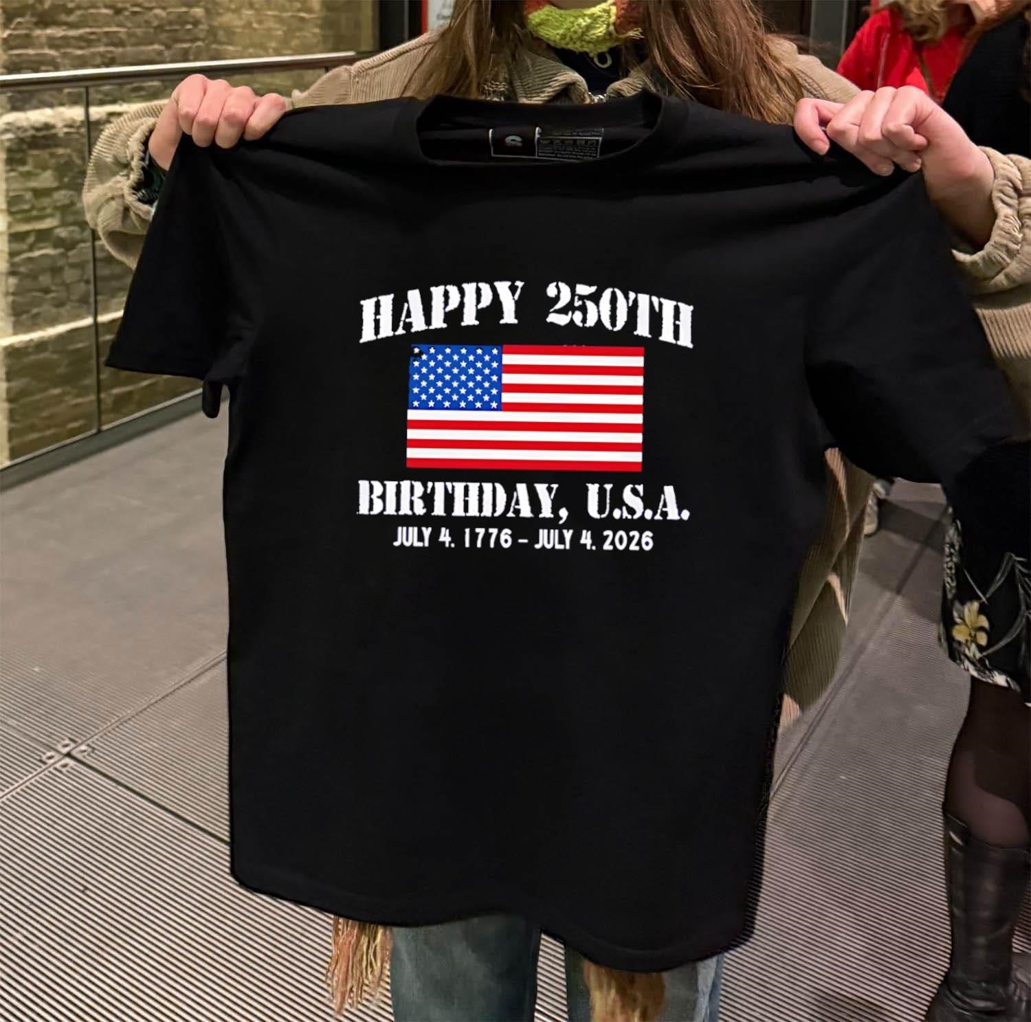 Happy 250th Birthday U.S.A. July 4 1776 July 4 2026 shirt