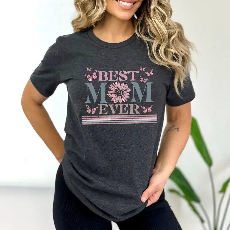 Happy Mother's Day Shirt, Best Mom Ever Shirt, Mom Gift, Mother's Day Shirt, Mother's Day Gift, Mom Shirt, Happy...