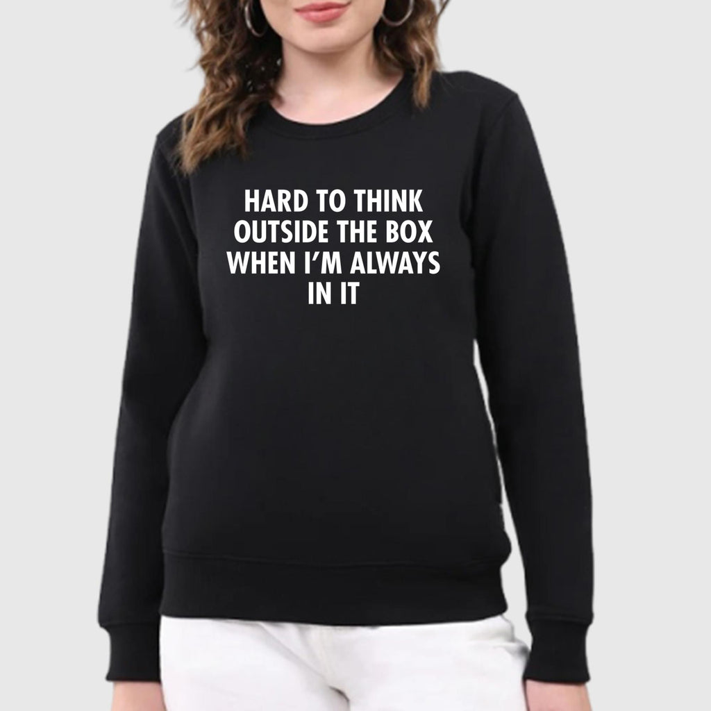 Hard To Think Outside The Box When I’m Always In It Shirt