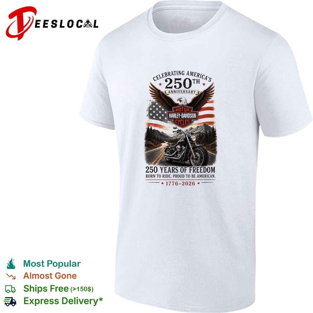 Harley Davidson celebrating America’s 250th anniversary born to ride eagle motorcycle shirt