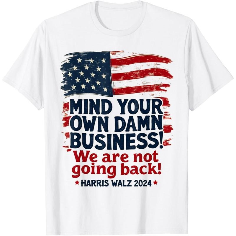 Harris Walz Mind Your Own Damn Business We're Not Going Back T-Shirt made in usa Hoodie, Sweatshirt | TeeBloomCo.com