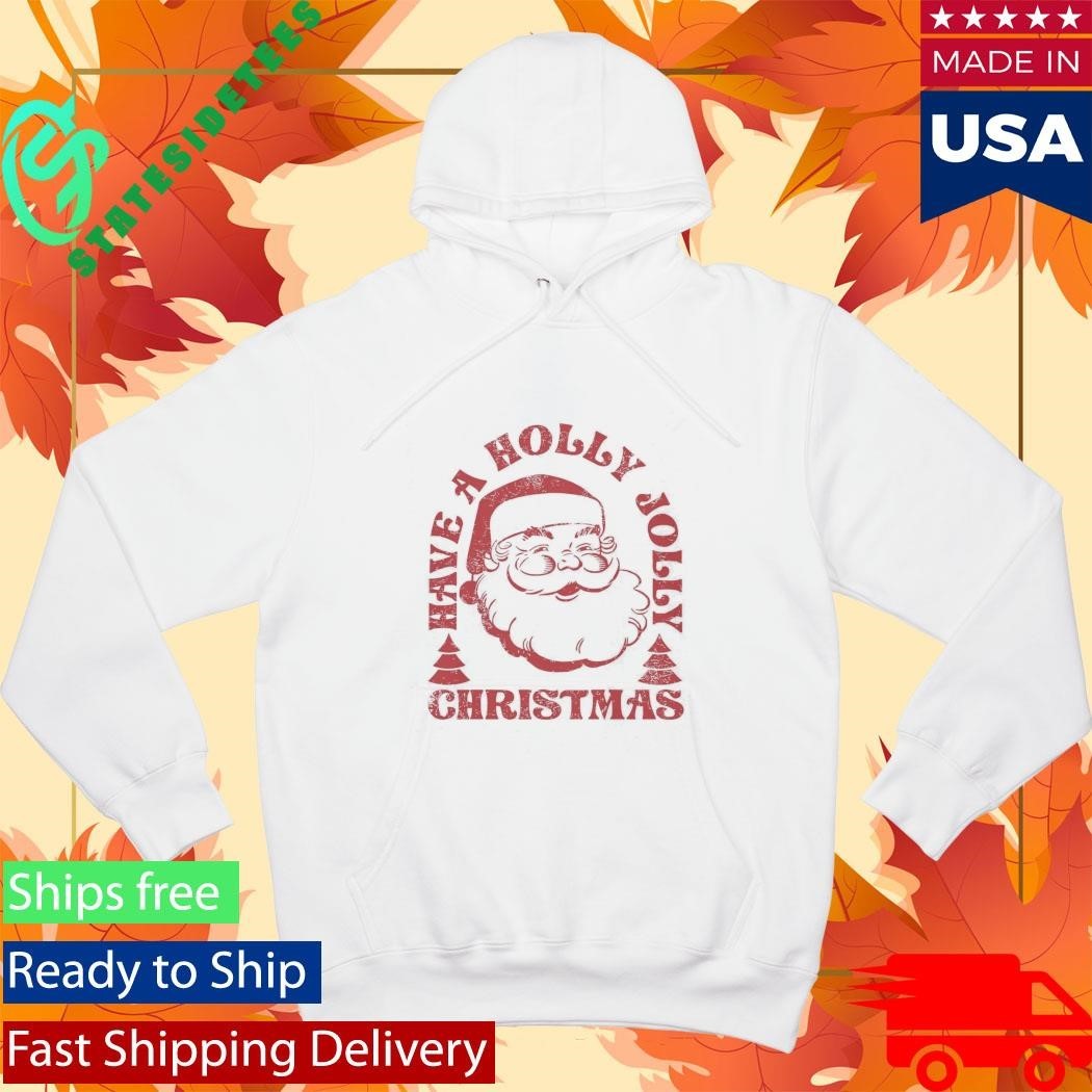 Have A Holly Jolly Christmas Shirt