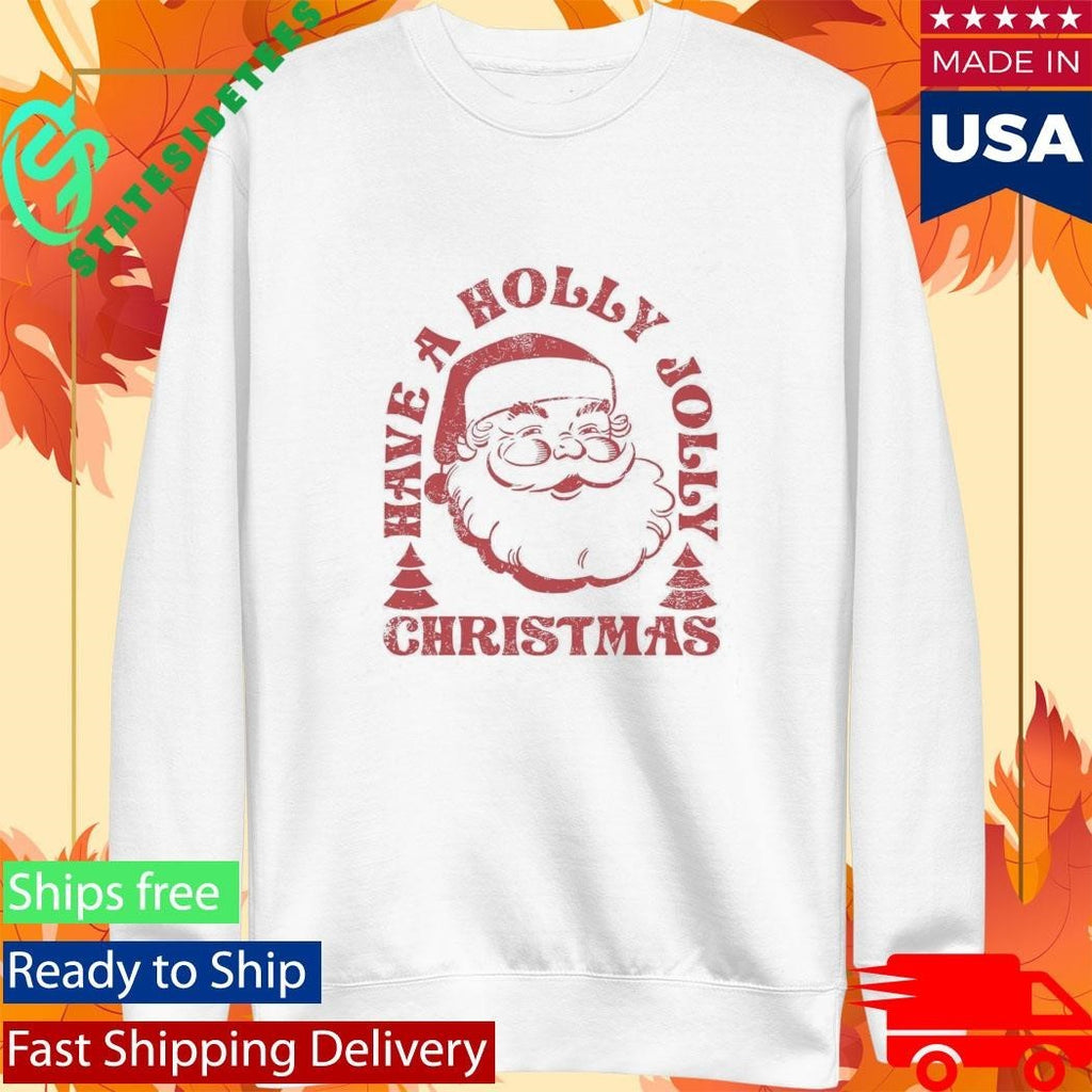 Have A Holly Jolly Christmas Shirt