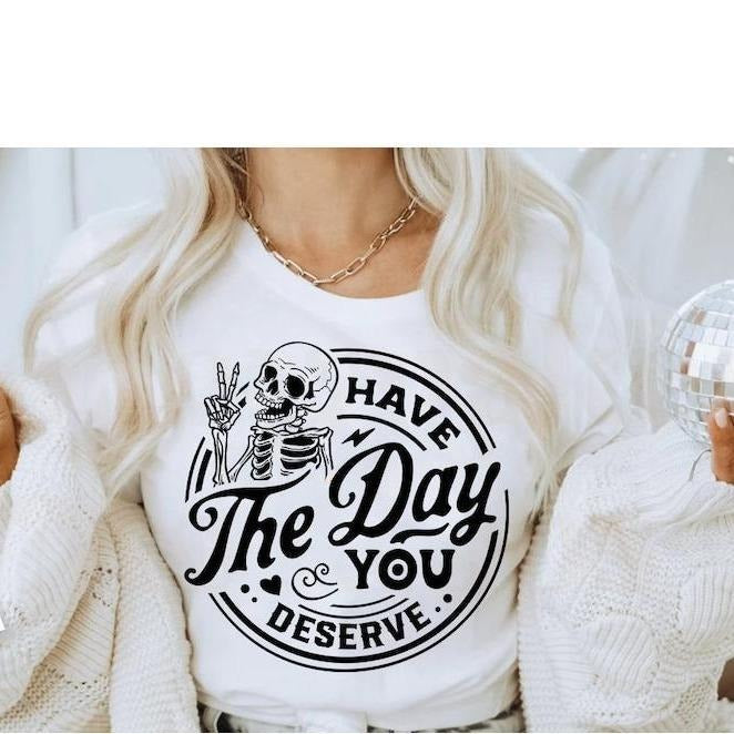 Have the day you deserve, Peace sign skeleton Hoodie and Sweater; T-shirt Cotton Polyester Womenswear Light Sweatshirt