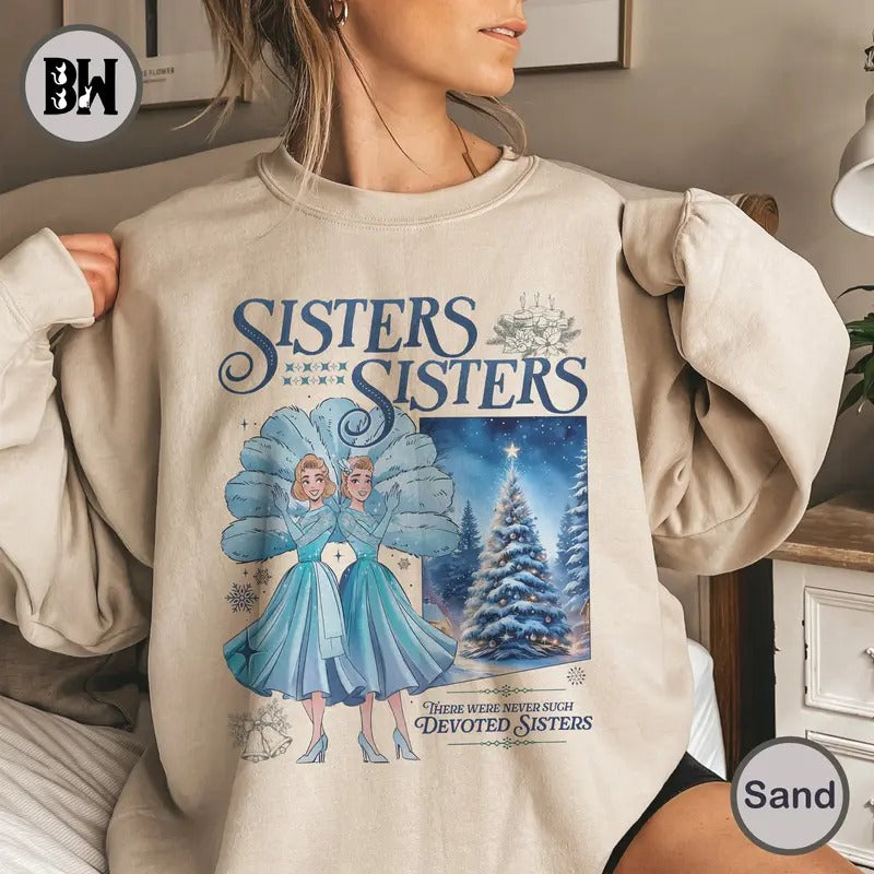 Haynes Sisters White Christmas Movie Sweatshirt, Sisters Sisters Christmas Song Shirt, Christmas White Movie 1954 Shirt,...
