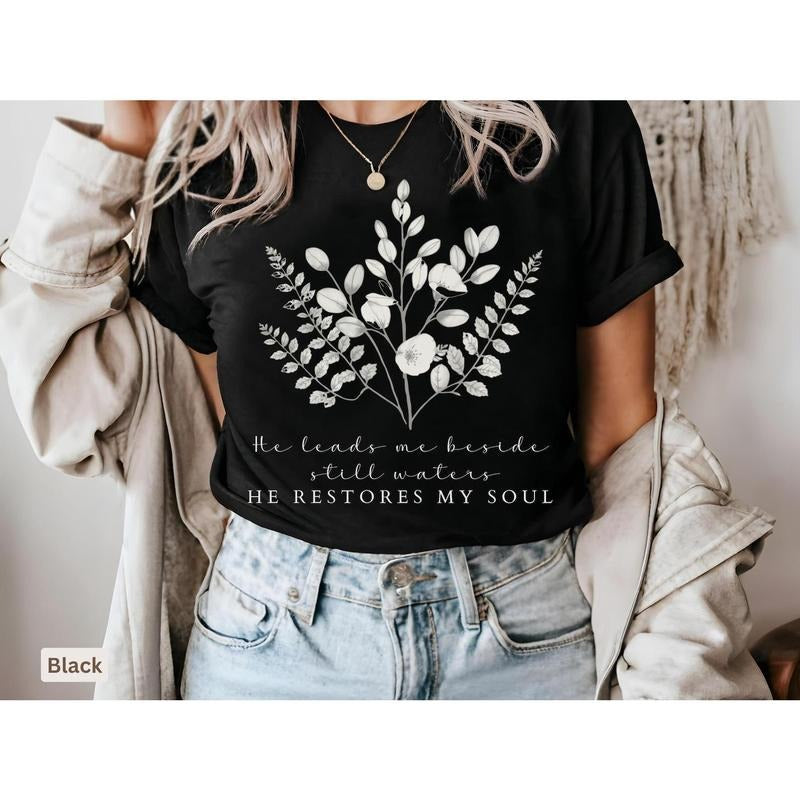He Leads Me Beside Still Waters T- Shirt, Christian T Shirt For Women, Floral Bible Verse Tee, Faith based Jesus Apparel,...