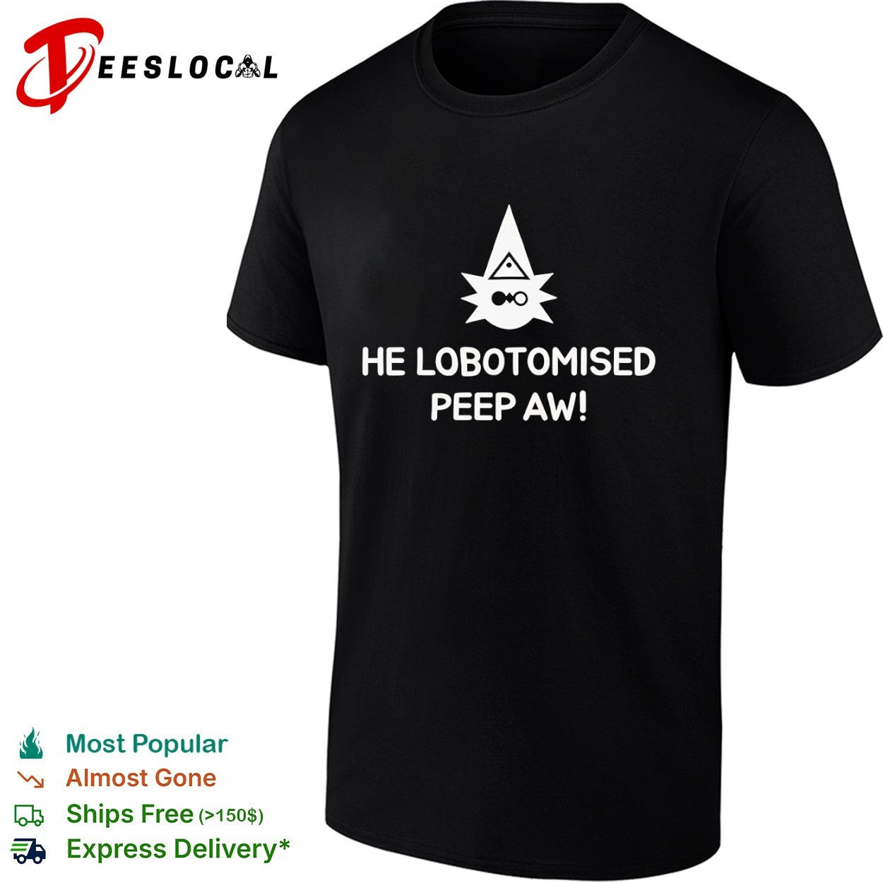 He Lobotomised Peep Aw shirt