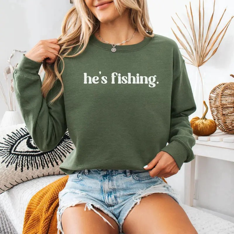 He's Fishing Sweatshirt, Fishermans Wife Sweater, Fishing Season Crewneck, Abandoned Wife Club, Fishers Girlfriend,Funny...