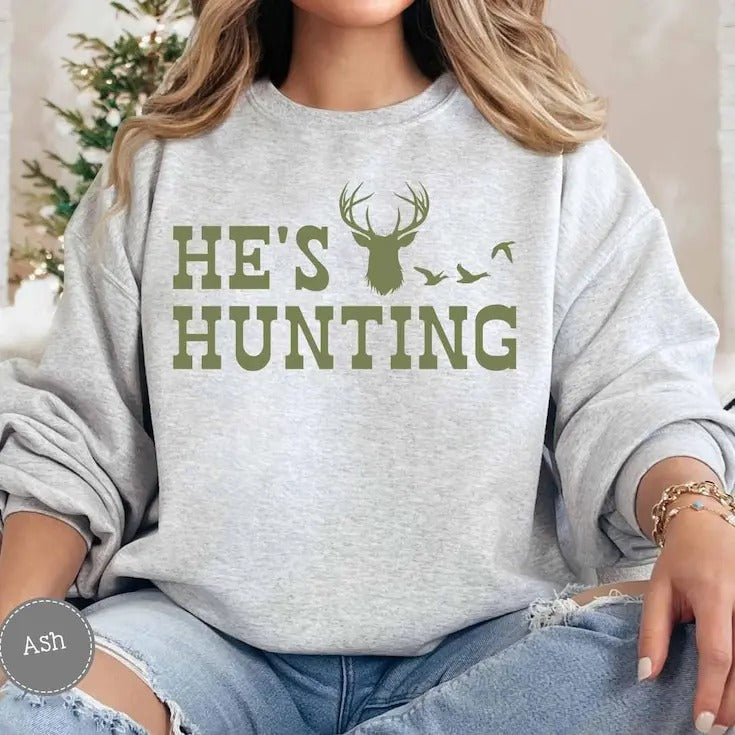 He's Hunting Sweatshirt Tshirt Hoodie, Hunting Season Shirt, Duck Hunting Shirt, Deer Hunting Shirt Sweatshirt Cotton Fit...