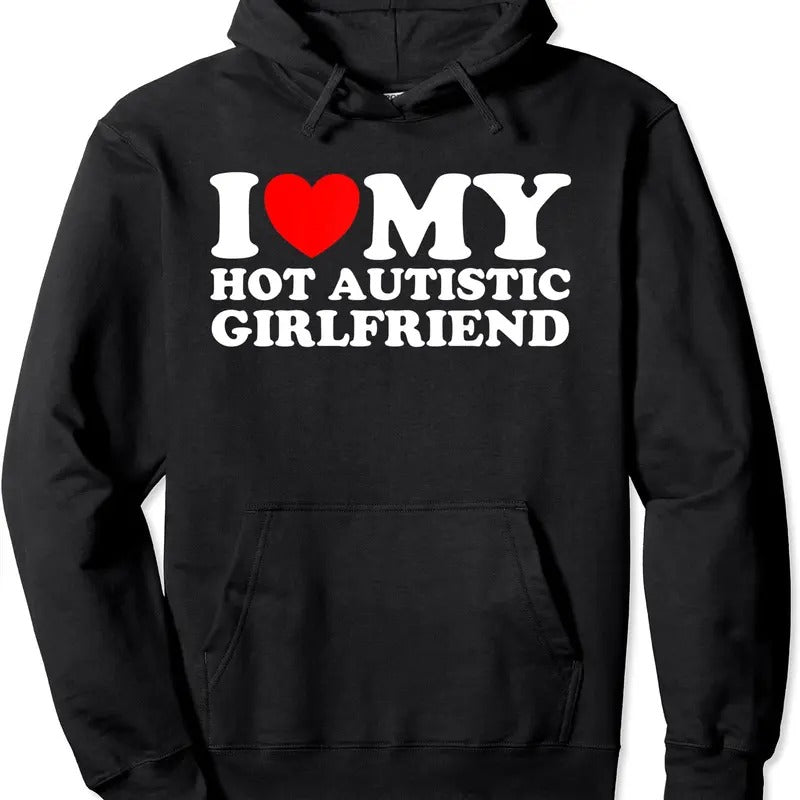 Heart Autistic Girlfriend I Love My Hot Autistic Girlfriend Hoodie | Unisex Hooded Sweatshirt T-Shirts | TeeBloomCo.com