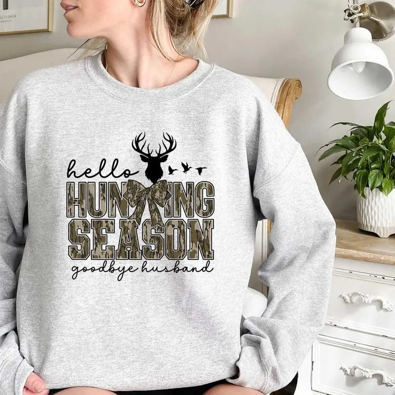 Hello Hunting Season Goodbye Husband Sweatshirt, Hunting Lover Sweater, Deer Hunters Shirt, Camo Sweatshirt, Hunting...