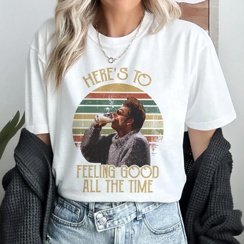 Here's To Feeling Good All The Time Seinfeld Movie Shirt Cosmo Kramer Vintage Shirt Hoodie, Sweatshirt | TeeBloomCo.com