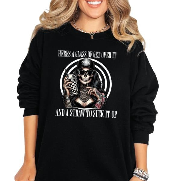 'Here's a Glass of Get Over It & A Straw to Suck It Up' Sweatshirt, T Shirt, or Hoodie | Vintage Grunge Aesthetic with...