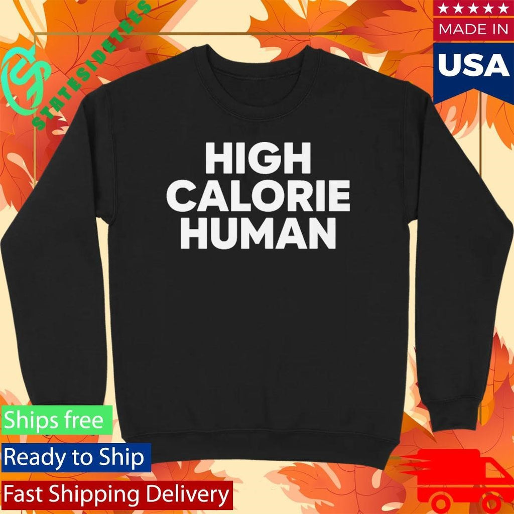 High Calorie Human Shirt