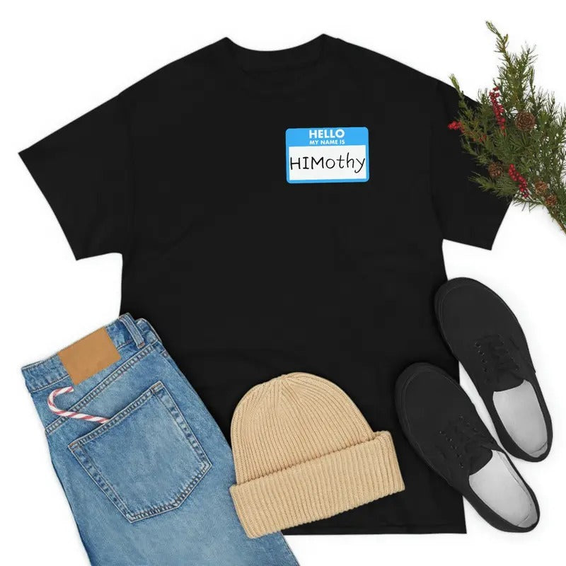 Himothy Shirt I'm Him Name Tag Tee Hello My Name Is Himothy Hoodie, Sweatshirt | TeeBloomCo.com