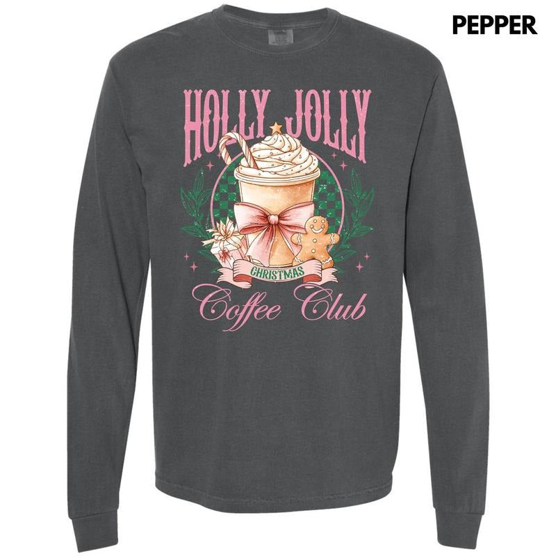 Holly Jolly Coffee Club Long Sleeve Comfort Colors T-Shirt 'NLB Hoodie, Sweatshirt | TeeBloomCo.com