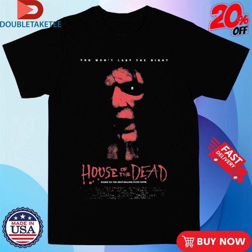 House Of The Dead You Won’t Last The Night Shirts