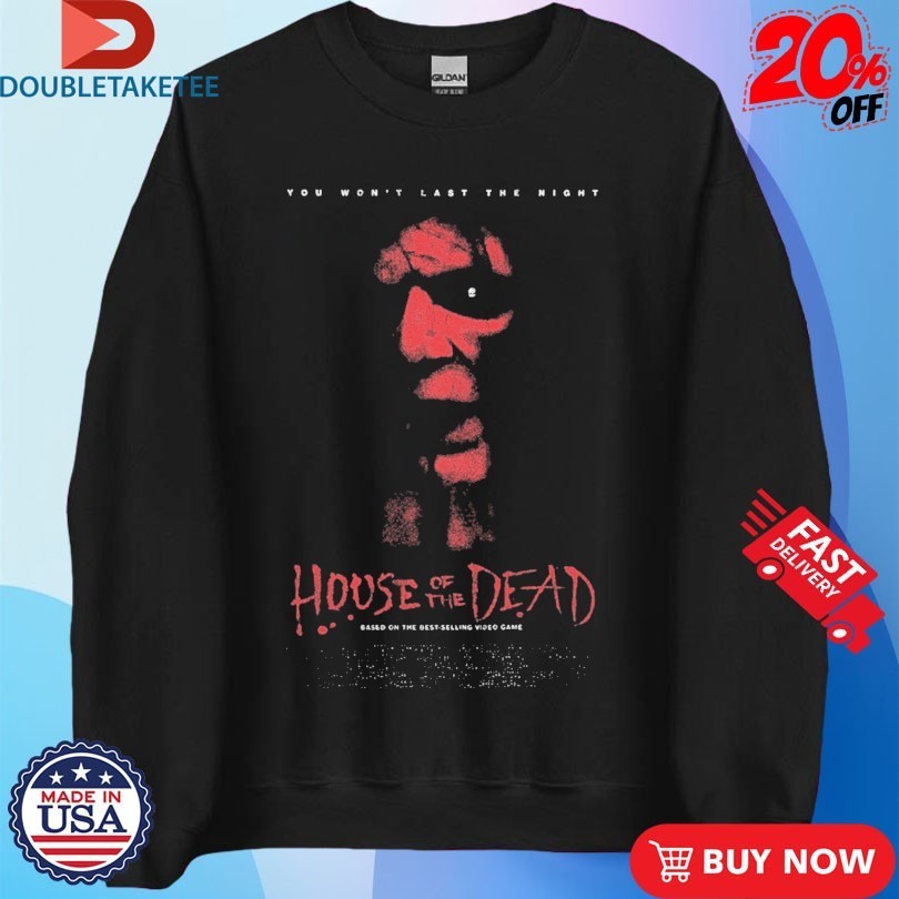 House Of The Dead You Won’t Last The Night Shirts