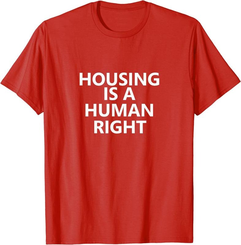 Housing is a Human Right T-Shirt Hoodie, Sweatshirt | TeeBloomCo.com