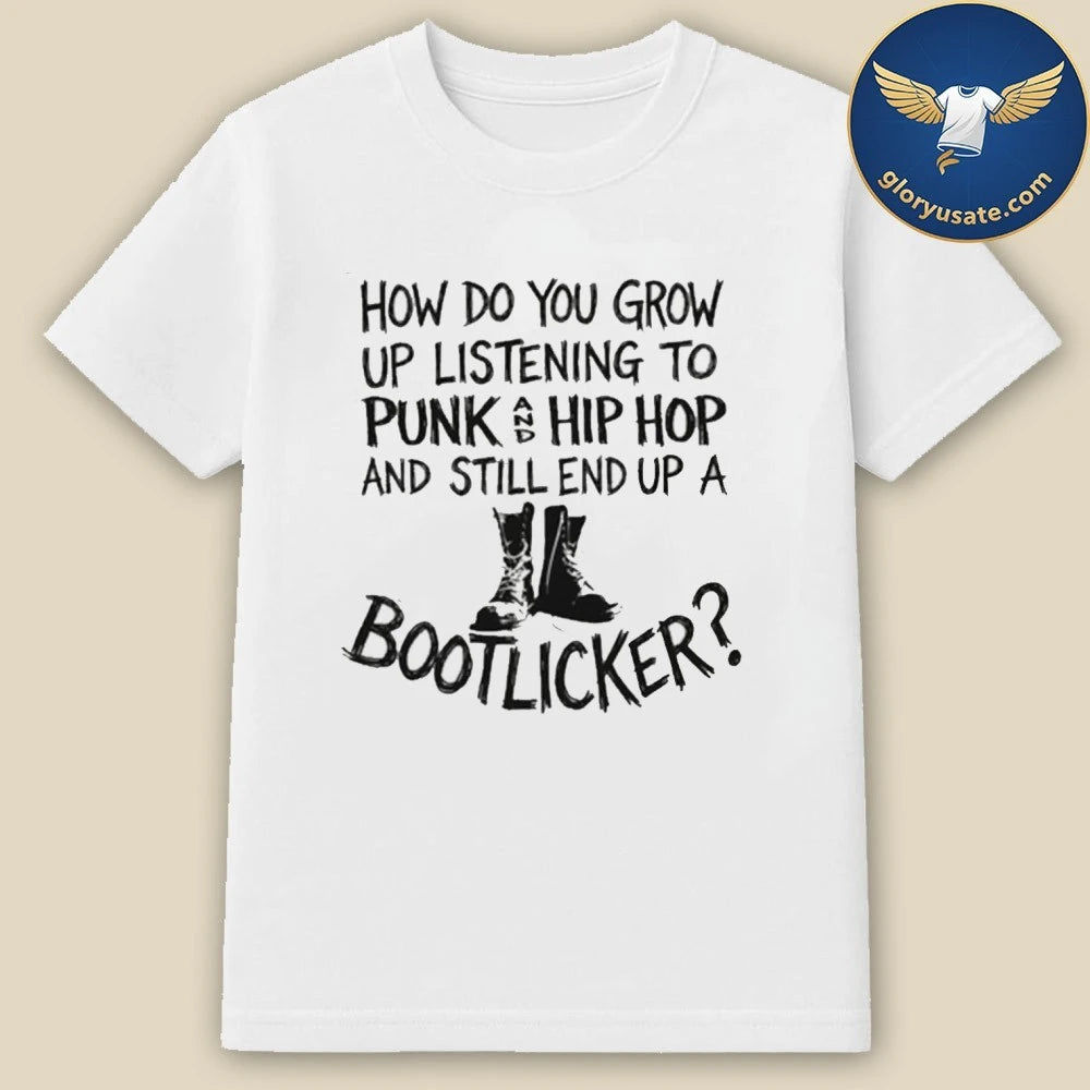 How Do You Grow Up Bootlicker Shirt