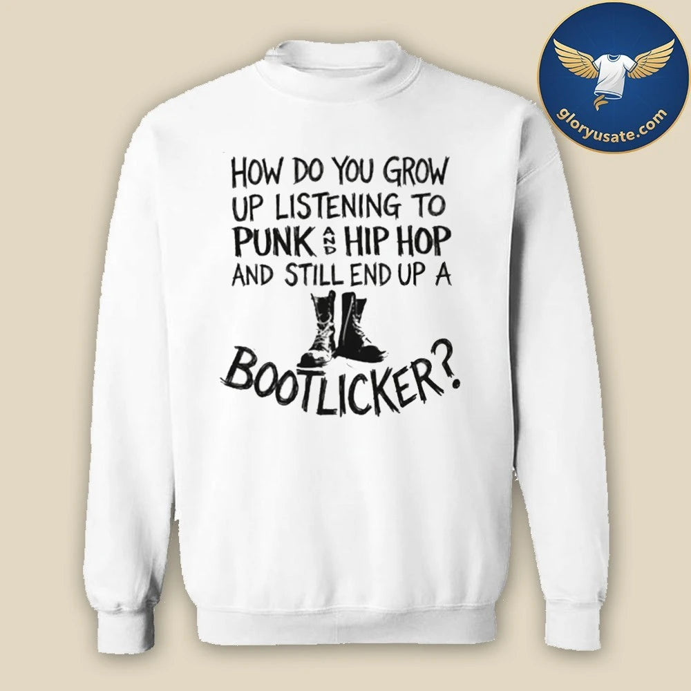 How Do You Grow Up Bootlicker Shirt