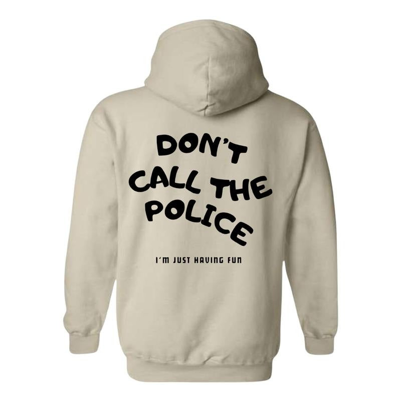 Humorous Hoodie - "Don't Call the Police" Fun Quote Printed Spandex Sweatshirt for Women & Men Classic Fit Comfortable...