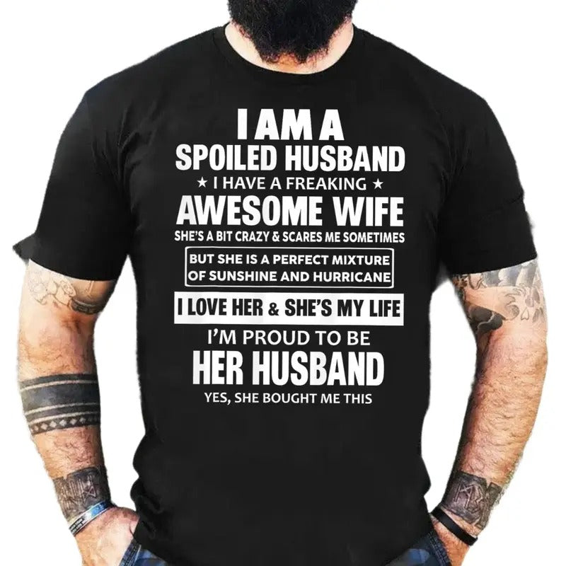I Am A Spoiled Husband, I Have A Freaking Awesome Wife She Bought Me This Shirt, Husband Gift From Wife, Valentine's Day...