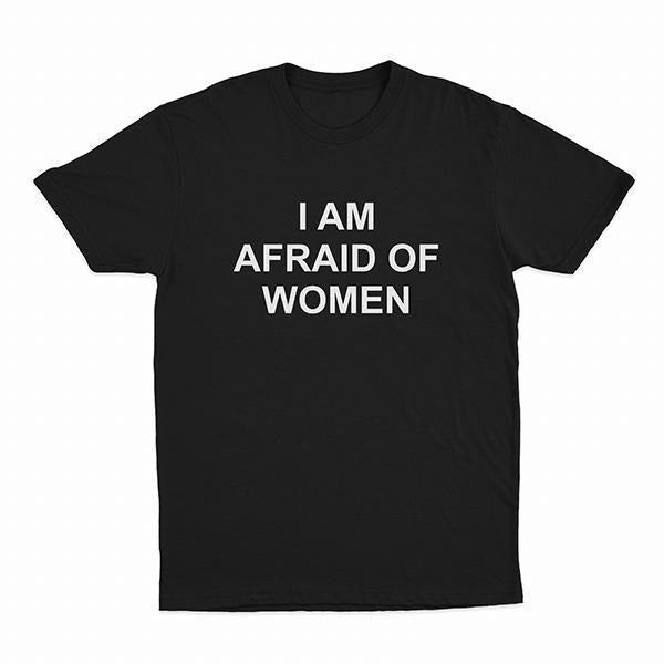 I Am Afraid Of Women T-Shirt, HL100 Hoodie, Sweatshirt | TeeBloomCo.com