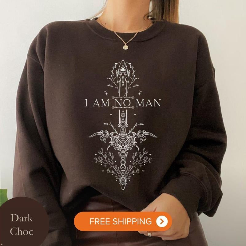I Am No Man Eowyn LOTR Reading Fandom Shirt Fantasy Reader Booklover Sweatshirt Mystical Feminist Quote Lord of The Rings...