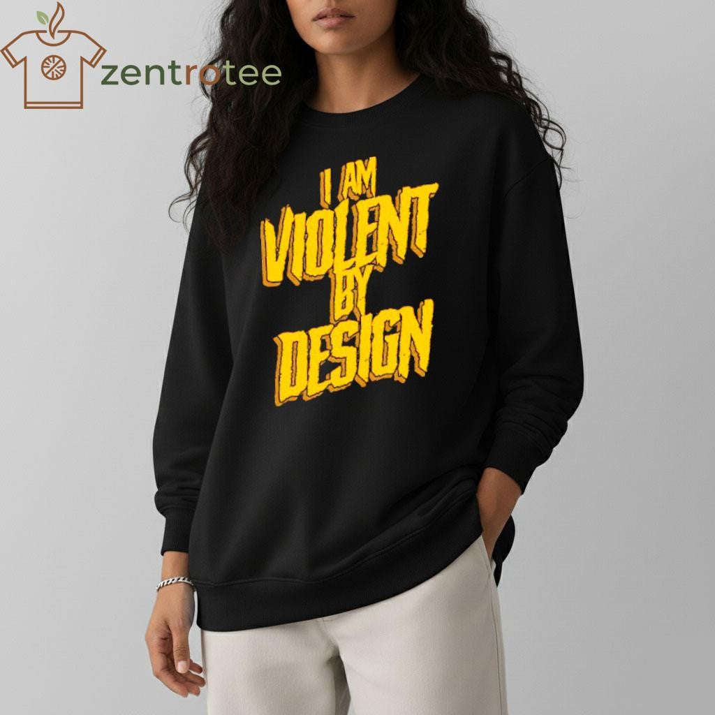 I Am Violent By Design tee