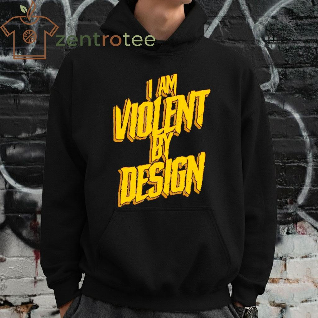 I Am Violent By Design tee