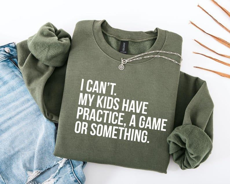 I Cant My s Have Practice, A Game Or Something, Funny Mom Sweatshirt, Sports Mom, Baseball Mom Sweater,Soccer Mama Gift,...