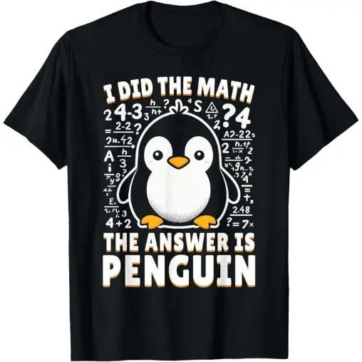 I Did the Math the Answer Is Penguin - Funny Penguin Lover T-Shirt Made in USA Hoodie, Sweatshirt | TeeBloomCo.com