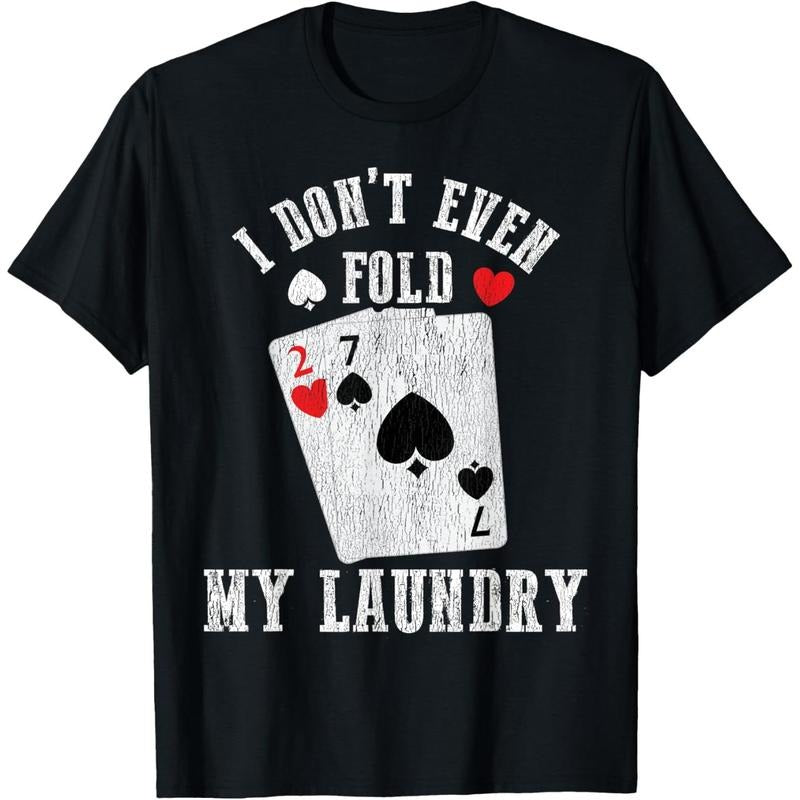 I Don't Even Fold My Laundry Funny Poker Player Poker Joke T-Shirt made in usa Hoodie, Sweatshirt | TeeBloomCo.com