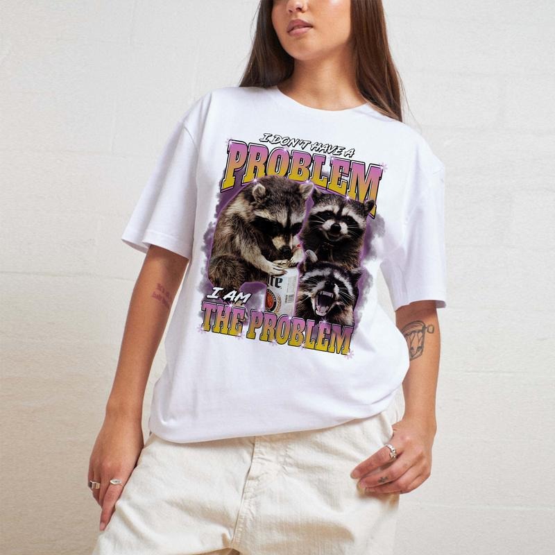 I Don't Have a Problem I Am the Problem, Funny Racoon shirt, funny meme shirt, Mental Health Meme Shirts That Go Hard...