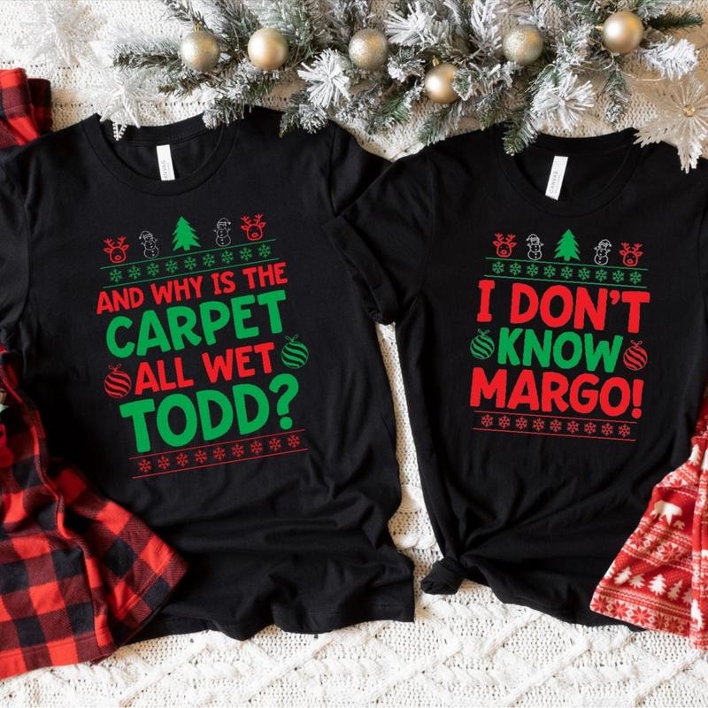 I Don't Know Margo And Why Is The Carpet All Wet Todd, Couple Christmas Tee, Christmas Funny Couple Shirts, Ugly...